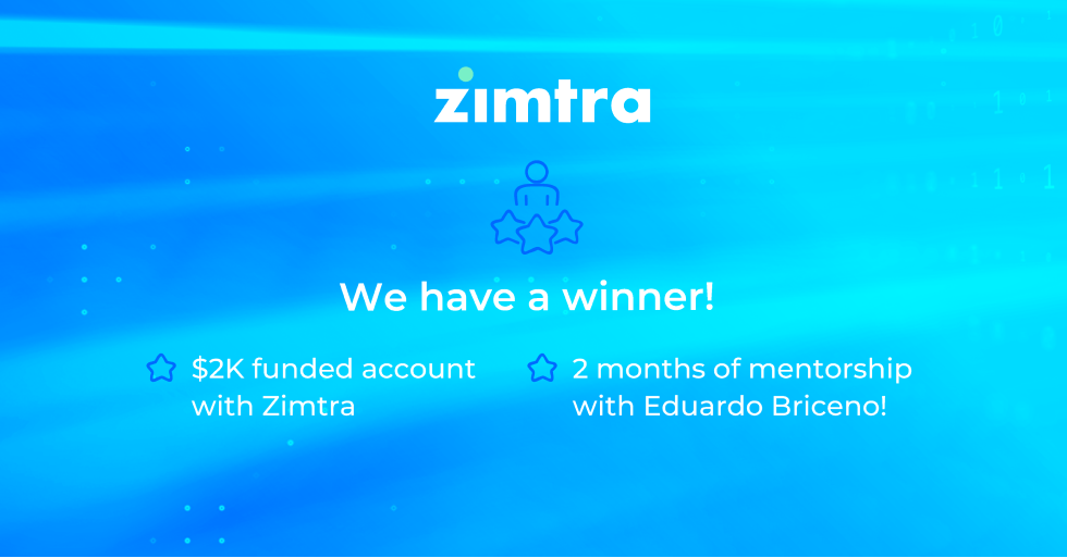 We have a winner! $2K funded account with Zimtra 2 months of mentorship with Eduardo Briceno!